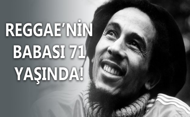 Bob Marley 71 Yaşında!