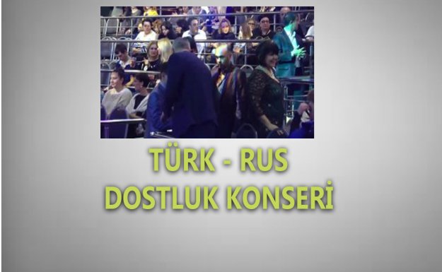 Türk-Rus Dostluk Konseri 