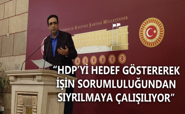 HDP'li Baluken: HDP’yi Hedef Göstererek İşin Sorumluluğundan Sıyrılmaya Çalışılıyor