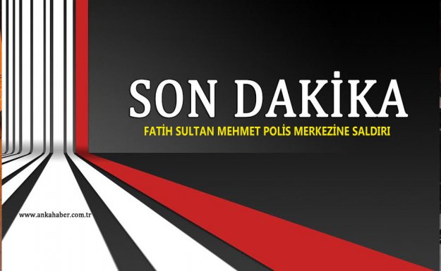 İstanbul'da Fatih Sultan Mehmet Polis Merkezine Saldırı
