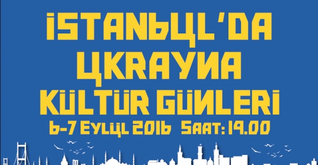 “İstanbul’da Ukrayna Kültür Günleri” Başlıyor