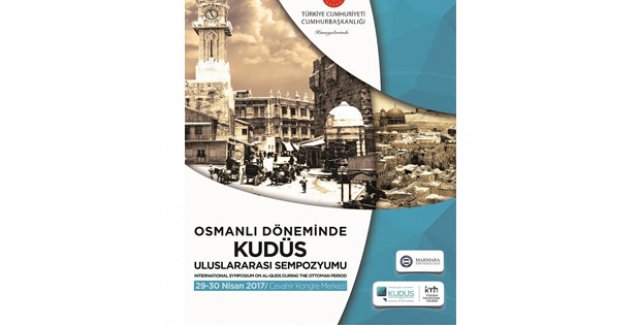 “Osmanlı Döneminde Kudüs Uluslararası Sempozyumu” Yapılıyor
