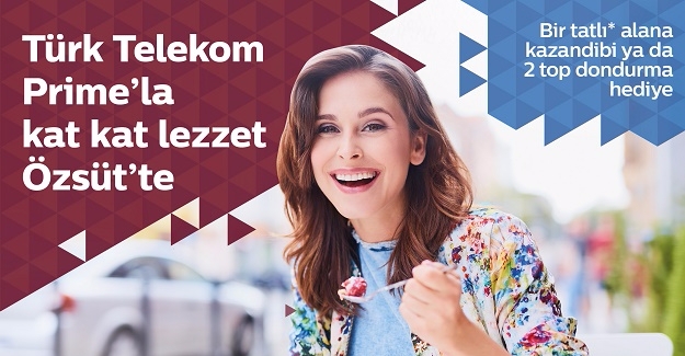 Türk Telekom Prime ve Özsüt’ten “Tatlı” Kampanyası