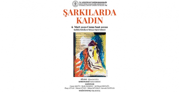 İstanbul Devlet Opera Ve Balesi “Şarkılarda Kadın” Konseri İle Sahnede