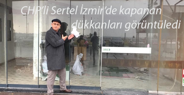 CHP'li Sertel: “Saraydan Bakınca Dükkanlar Açık"