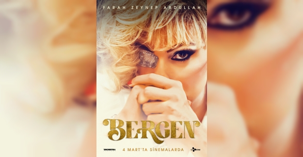 Bergen Filminin Vizyon Tarihi Belli Oldu! Film 4 Mart Cuma Günü Sinemalarda Seyirciyle Buluşuyor!