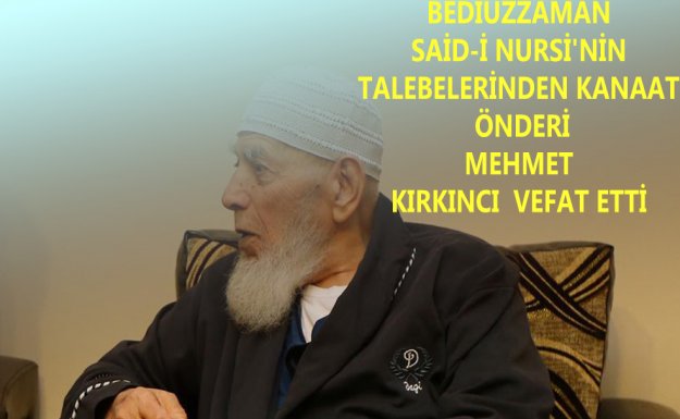 Bediüzzaman Said-i Nursi'nin Talebelerinden Mehmet Kırkıncı Vefat Etti 