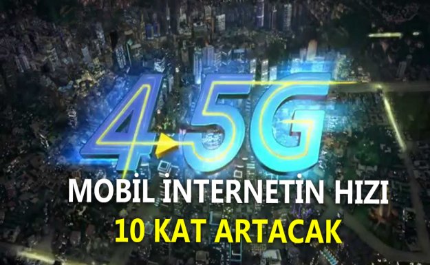 4.5G Mobil İnternet Hızını 10 Kat Artıracak