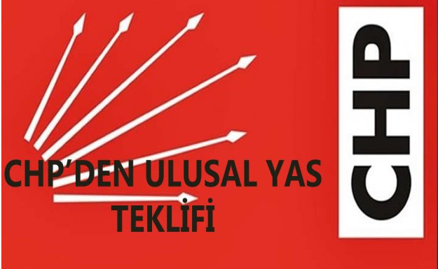 CHP'den 3 Gün Ulusal Yas Teklifi