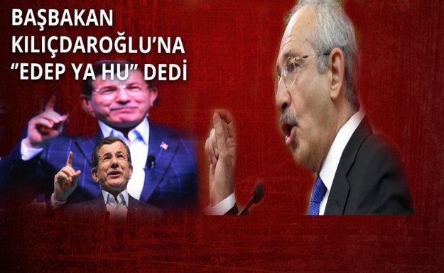 Başbakan'dan Kılıçdaroğlu'na ''Edep Ya Hu''