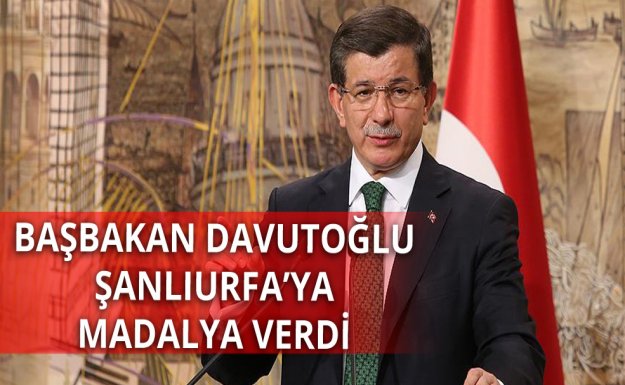 Başbakan Davutoğlu Şanlıurfa'ya Madalyasını Verdi
