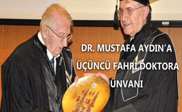 Dr. Mustafa Aydın'a Üçüncü Fahri Doktora Ünvanı
