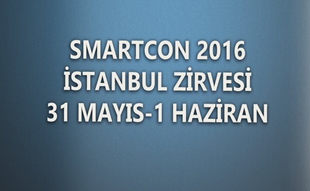 Smartcon2016 İstanbul 31 Mayıs'ta Başlayacak