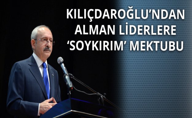 Kılıçdaroğlu'ndan 'Ermeni Soykırımı' Mektubu