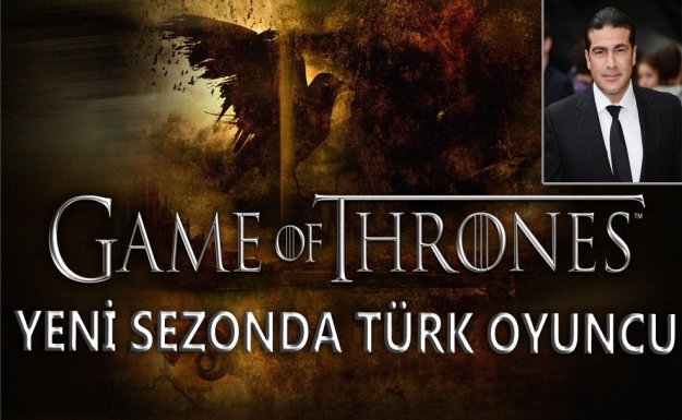Game of Thrones a Yeni Türk Oyuncu Geliyor