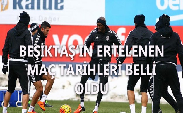 Beşiktaş'ın ertelenen maçlarının tarihi belli oldu