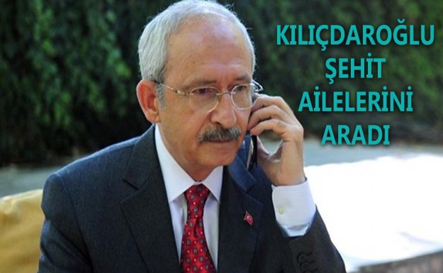 Kılıçdaroğlu Şehit Ailelerine Telefonla Başsağlığı Diledi