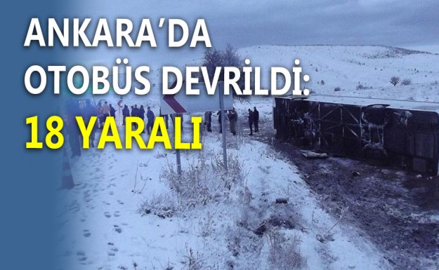 Ankara'da Otobüs Devrildi: 18 Yaralı