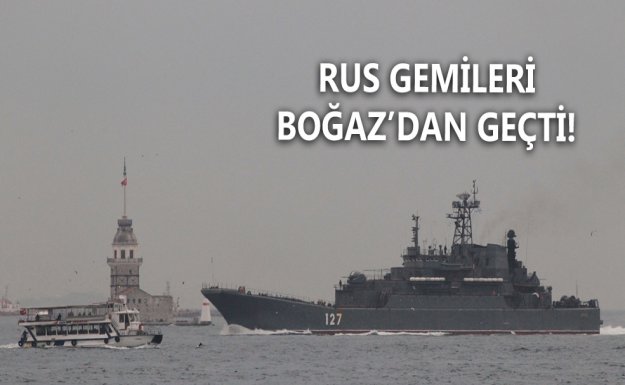 Rus Gemileri Boğaz'dan Geçti
