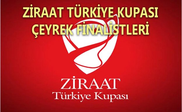 Ziraat Türkiye Kupa'sı Çeyrek Finalistleri Belli Oldu