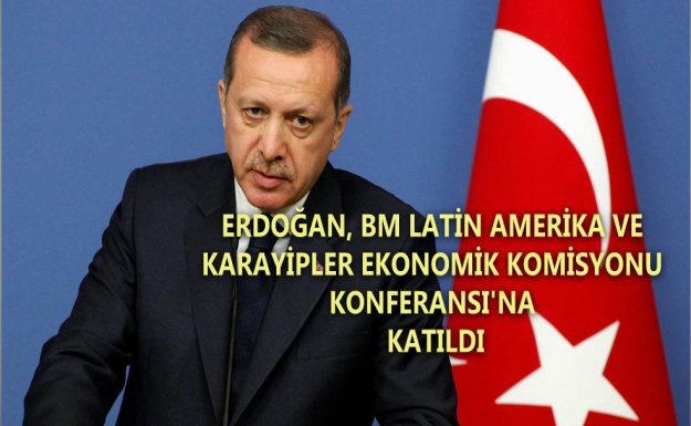 Erdoğan, BM Latin Amerika ve Karayipler Ekonomik Komisyonu Konferansı'na Katıldı 