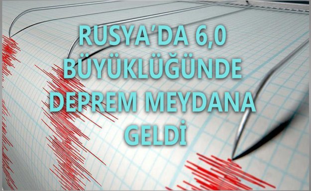 Rusya'da 6,0 Şiddetinde Deprem Meydana Geldi