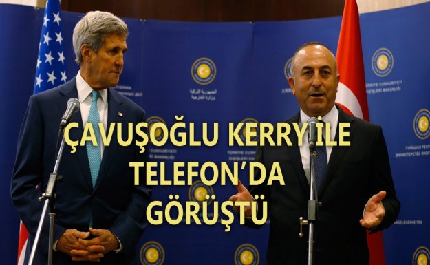 Çavuşoğlu Kerry İli Telefon'da Suriye'yi Görüştü