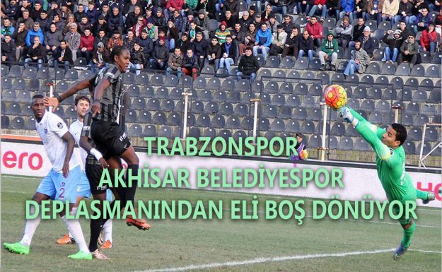 Trabzonspor Akhisar Belediyespor a Mağlup Oldu