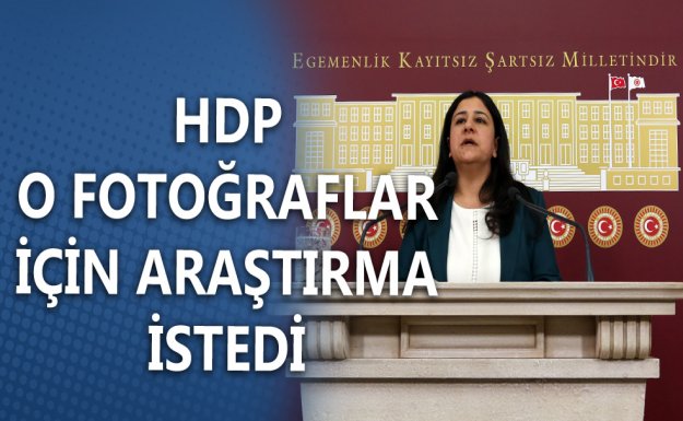 HDP O Fotoğraflar İçin Araştırma İstedi