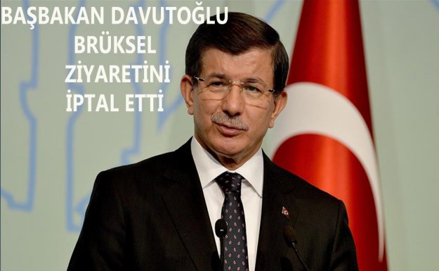 Başbakan Davutoğlu, Brüksel Ziyaretini  İptal Etti