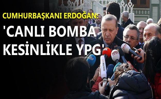 Cumhurbaşkanı Erdoğan: 'Canlı bomba Kesinlikle YPG'
