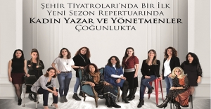 İstanbul Şehir Tiyatrolarında Sahnelenecek Oyunlarda Kadın Ağırlığı Artıyor