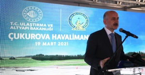 Bakan Karaismailoğlu, “Çukurova Havalimanımızın I. Etabını 2022’de Hizmete Açacağız”