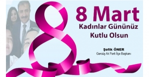 Gercüş AK Parti İlçe Başkanı Şefik Öner, “Eğer Kadın Mutluysa Dünya Mutludur”