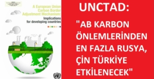 UNCTAD: AB'nin Çevreci Önlemlerinden En Fazla Rusya, Çin, Türkiye Etkilenecek
