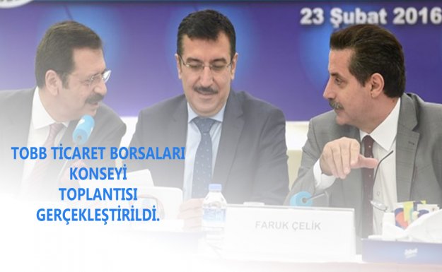 Türkiye Odalar ve Borsalar Birliği Ticaret Borsaları Konseyi Toplantısı gerçekleştirildi.