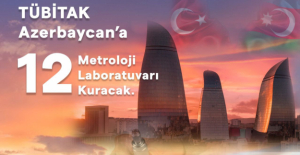 TÜBİTAK Azerbaycan'a 12 Metroloji Laboratuvarı Kuracak