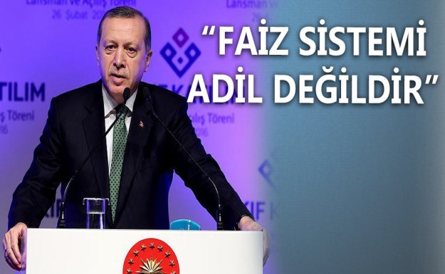Cumhurbaşkanı Erdoğan: Faiz Sistemi Adil Değildir