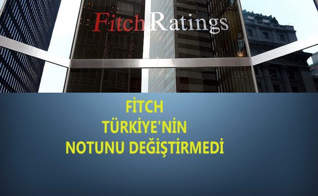Fitch Türkiye'nin Kredi Notunu Değiştirmedi