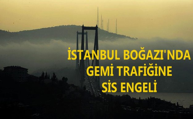 İstanbul'da Sis Gemi Trafiğini Engelledi