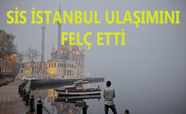 İstanbul'da Deniz Ulaşımına Sis Engeli 