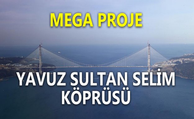 Mega Proje: Yavuz Sultan Selim Köprüsü