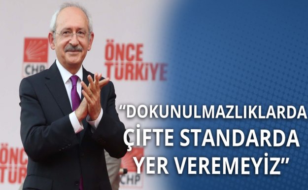 Kılıçdaroğlu: Dokunulmazlıklarda Çifte Standarda Yer Veremeyiz