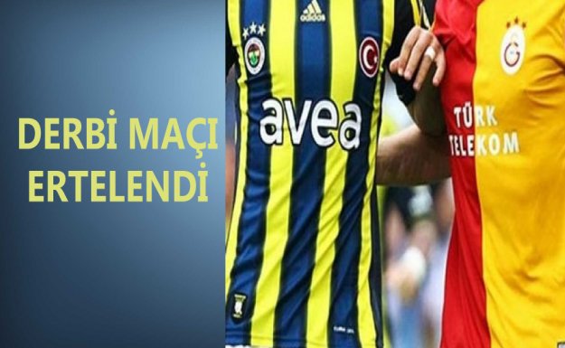 Galatasaray Fenerbahçe Derbisi Ertelendi