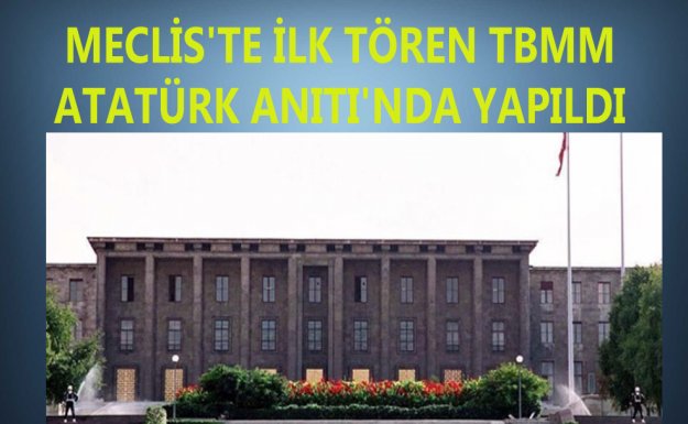 Meclis'te İlk Tören TBMM Atatürk Anıtı'nda Yapıldı