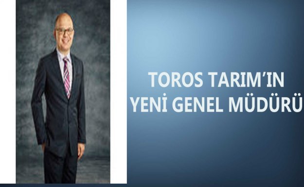 Toros Tarım’ın Yeni Genel Müdürü Hakan Göral