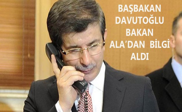 Başbakan Davutoğlu, Bakan Ala'dan Bilgi Aldı
