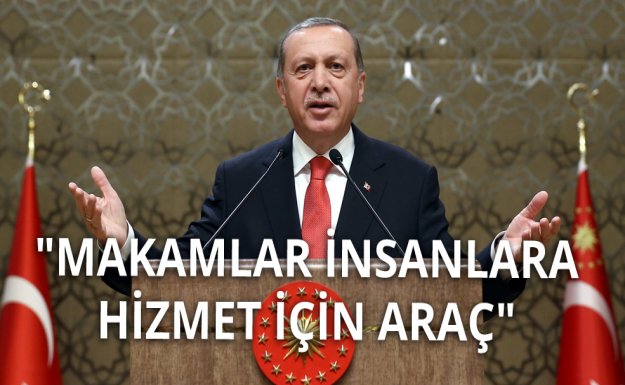 Erdoğan: Önemli Olan Makamlara Nasıl Gelindiğini Unutmamaktır