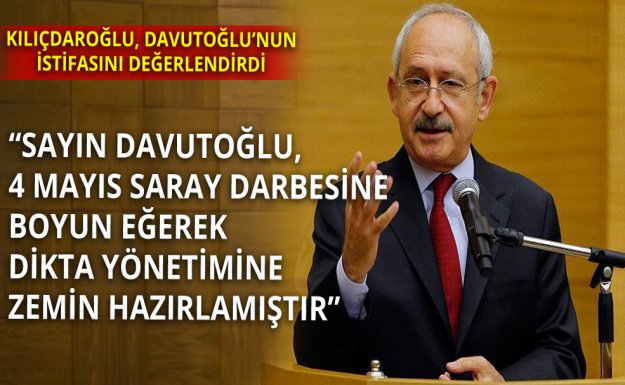 Kılıçdaroğlu: Davutoğlu Dikta Yönetimine Zemin Hazırladı