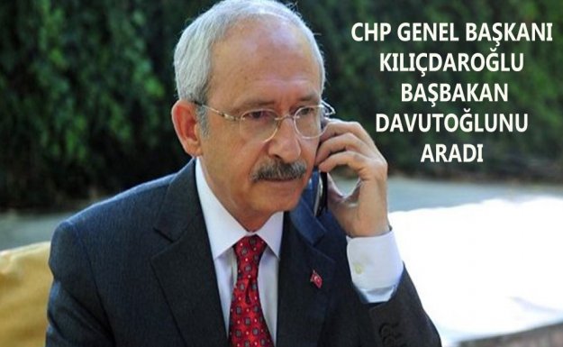 Kılıçdaroğlu, Başbakan Davutoğlu'nu Aradı